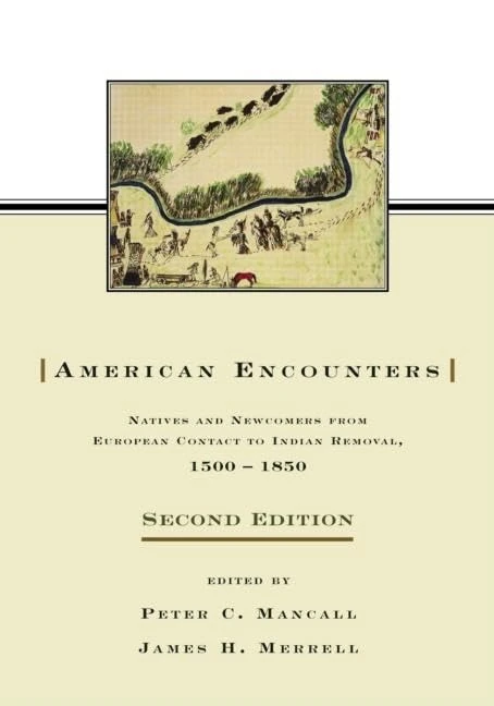 American Encounters: Natives and Newcomers from European Contact to Indian Removal, 1500–1850