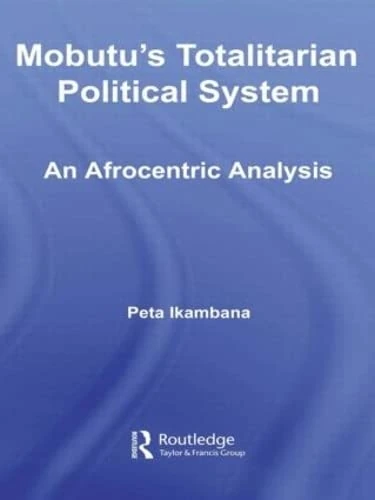Mobutu's Totalitarian Political System: An Afrocentric Analysis (African Studies)