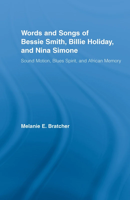 Routledge - Words and Songs of Bessie Smith, Holiday, and Simone