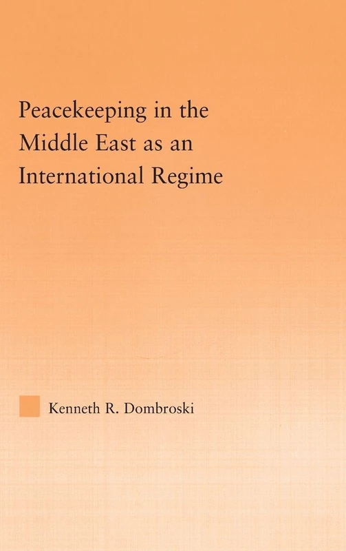 Routledge Peacekeeping in the Middle East International Regime