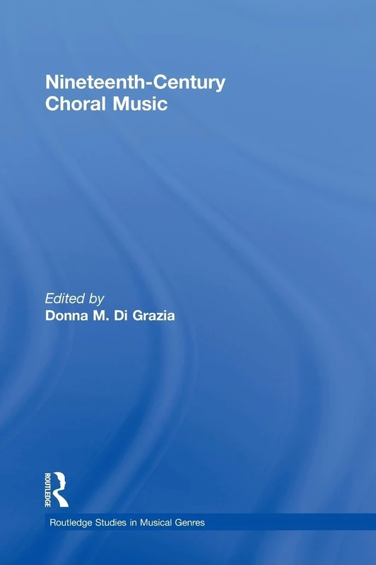 Nineteenth-Century Choral Music (Routledge Studies in Musical Genres)