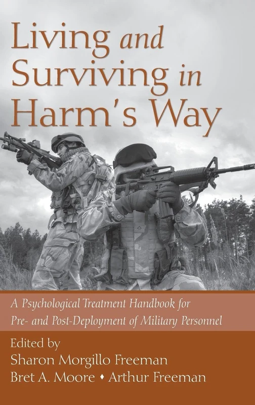 Living and Surviving in Harm's Way: A Psychological Treatment Handbook for Pre- and Post-Deployment of Military Personnel