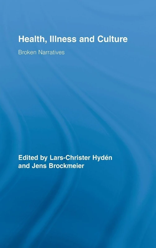 Health, Illness and Culture: Broken Narratives: 2 (Routledge Studies in Health and Social Welfare)
