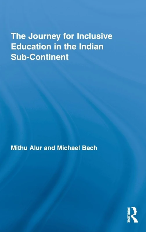The Journey for Inclusive Education in the Indian Sub-Continent (Routledge Research in Education)