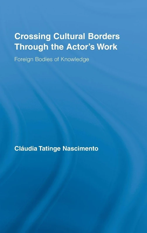 Routledge Crossing Cultural Borders Through the Actor's Work