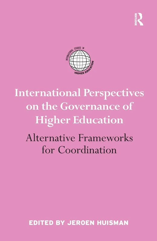 International Perspectives on the Governance of Higher Education: Alternative Frameworks for Coordination (International Studies in Higher Education)