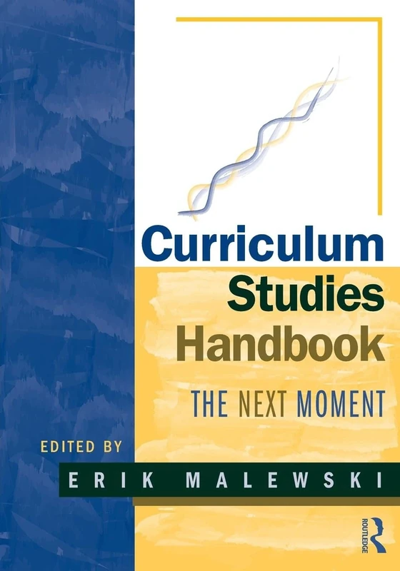 Curriculum Studies Handbook - The Next Moment (Studies in Curriculum Theory Series)