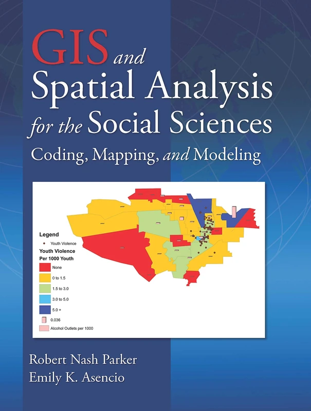 GIS and Spatial Analysis for the Social Sciences: Coding, Mapping, and Modeling (Sociology Re-Wired)