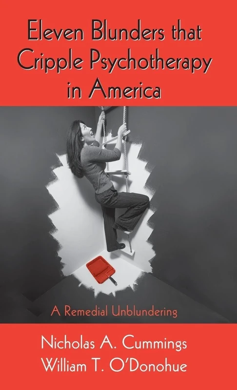 Eleven Blunders that Cripple Psychotherapy in America: A Remedial Unblundering
