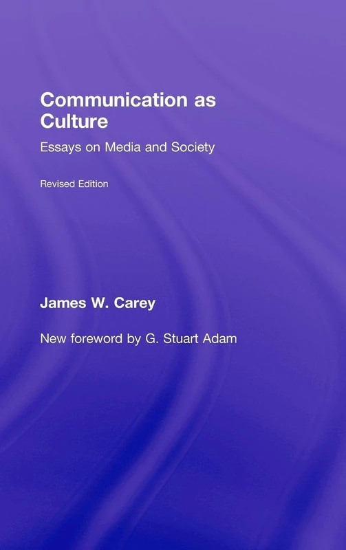 Communication as Culture, Revised Edition: Essays on Media and Society - Image 1