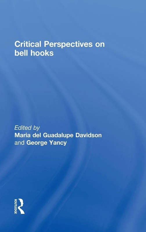 Critical Perspectives on bell hooks (Critical Social Thought)