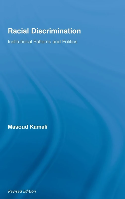 Racial Discrimination: Institutional Patterns and Politics: 01 (Routledge Research in Race and Ethnicity)