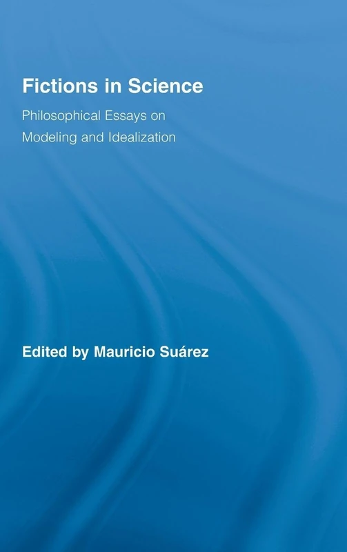Routledge Fictions in Science: Philosophical Essays on Modeling