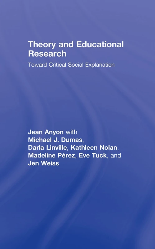 Theory and Educational Research: Toward Critical Social Explanation (Critical Youth Studies)