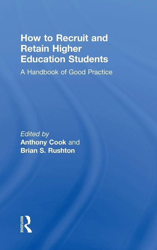 How to Recruit and Retain Higher Education Students: A Handbook of Good Practice