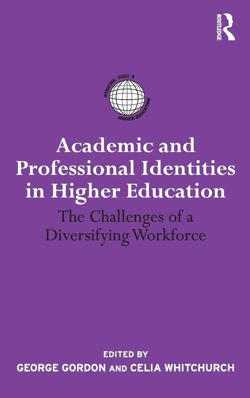 Academic and Professional Identities in Higher Education: The Challenges of a Diversifying Workforce (International Studies in Higher Education)
