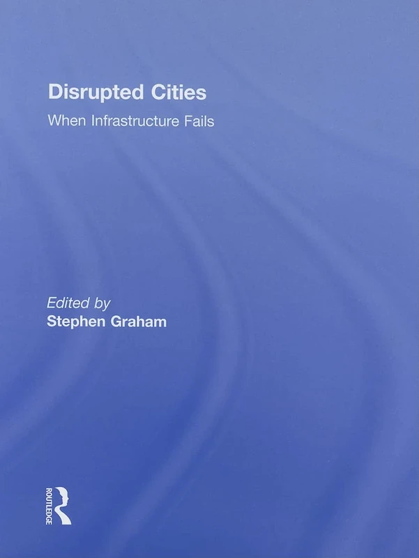 Disrupted Cities: When Infrastructure Fails