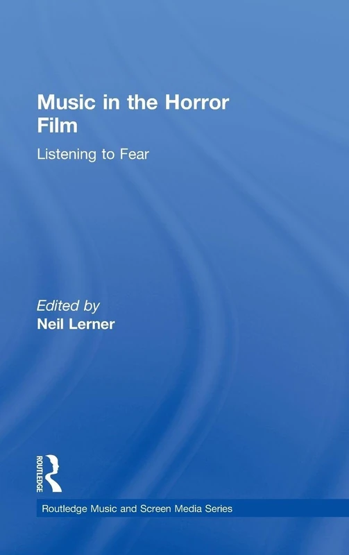 Routledge Music in the Horror Film: Listening to Fear Book