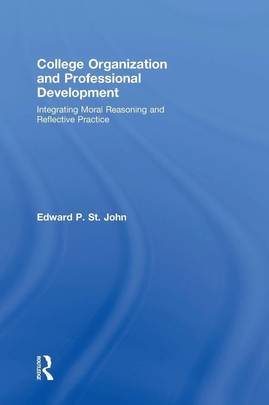 College Organization and Professional Development: Integrating Moral Reasoning and Reflective Practice