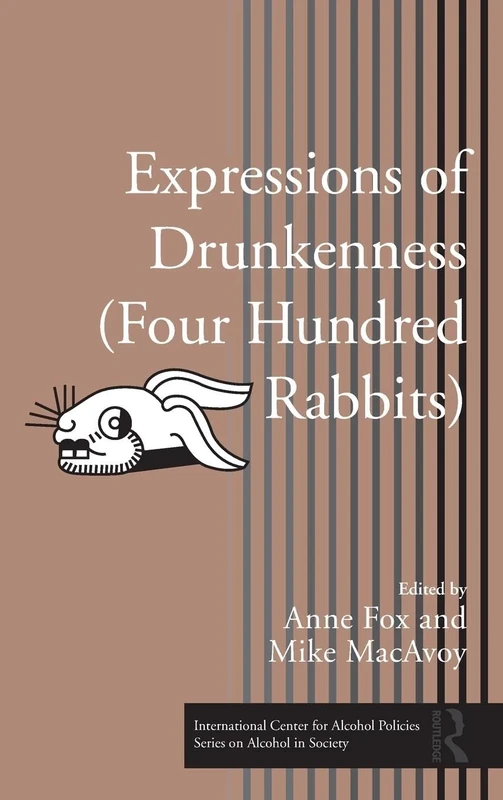 Expressions of Drunkenness (Four Hundred Rabbits) (ICAP Series on Alcohol in Society)