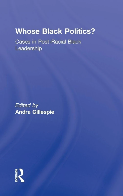 Whose Black Politics?: Cases in Post-Racial Black Leadership
