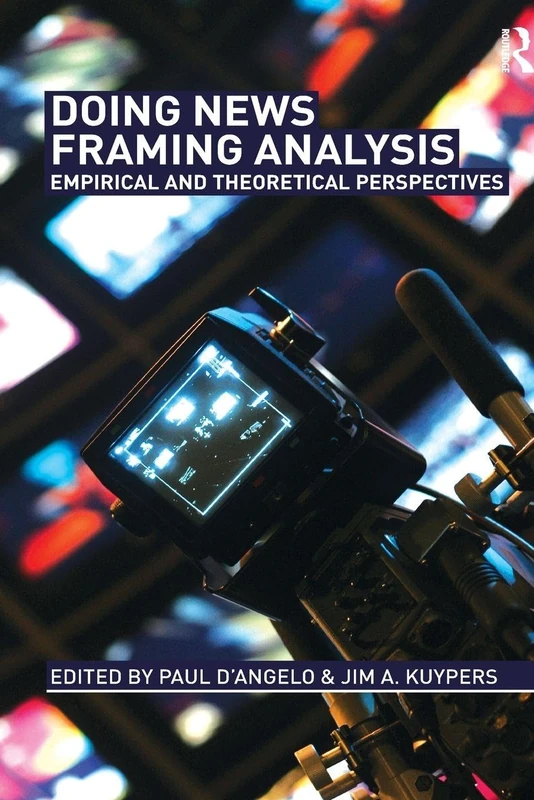 Doing News Framing Analysis: Empirical and Theoretical Perspectives (Communication (Routledge Paperback))