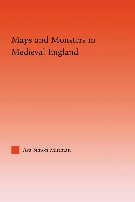 Maps and Monsters in Medieval England (Studies in Medieval History and Culture)