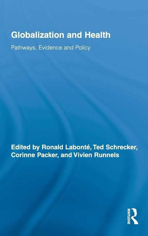 Globalization and Health: Pathways, Evidence and Policy: 4 (Routledge Studies in Health and Social Welfare)
