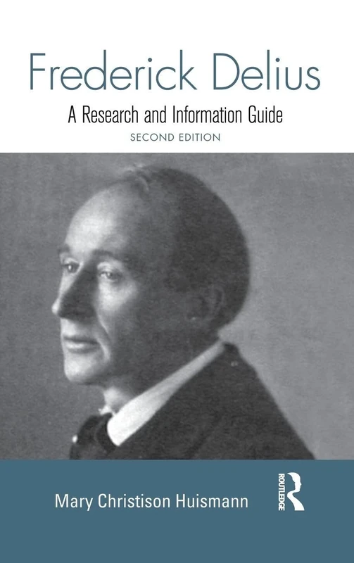 Frederick Delius: A Research and Information Guide (Routledge Music Bibliographies)