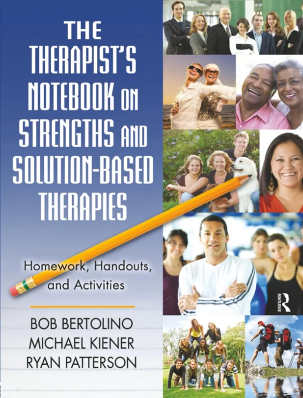 The Therapist's Notebook on Strengths and Solution-Based Therapies: Homework, Handouts, and Activities