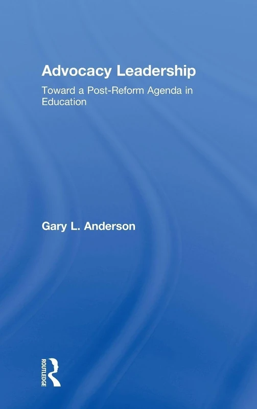 Routledge Advocacy Leadership - Post-Reform Education Book