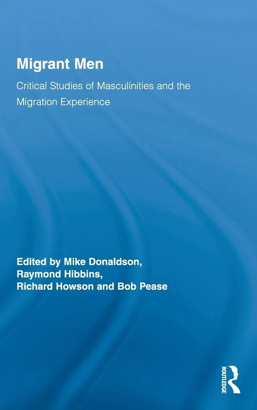 Routledge Migrant Men: Critical Studies of Masculinities