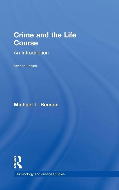 Crime and the Life Course: An Introduction (Criminology and Justice Studies)