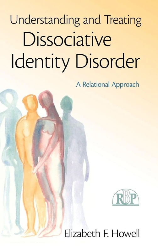 Understanding and Treating Dissociative Identity Disorder: A Relational Approach: 49 (Relational Perspectives Book Series)