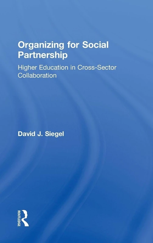 Organizing for Social Partnership: Higher Education in Cross-Sector Collaboration