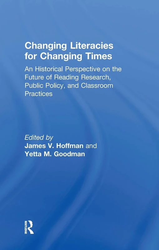 Changing Literacies for Changing Times: An Historical Perspective on the Future of Reading Research, Public Policy, and Classroom Practices