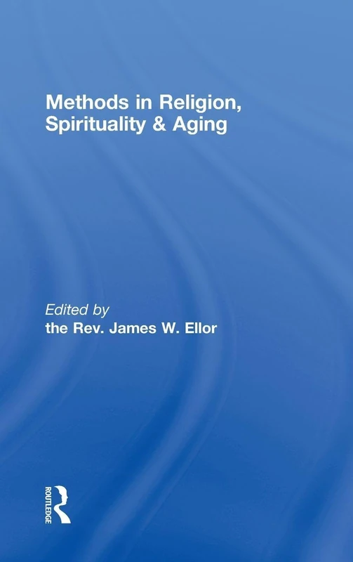 Routledge - Methods in Religion, Spirituality & Aging Book