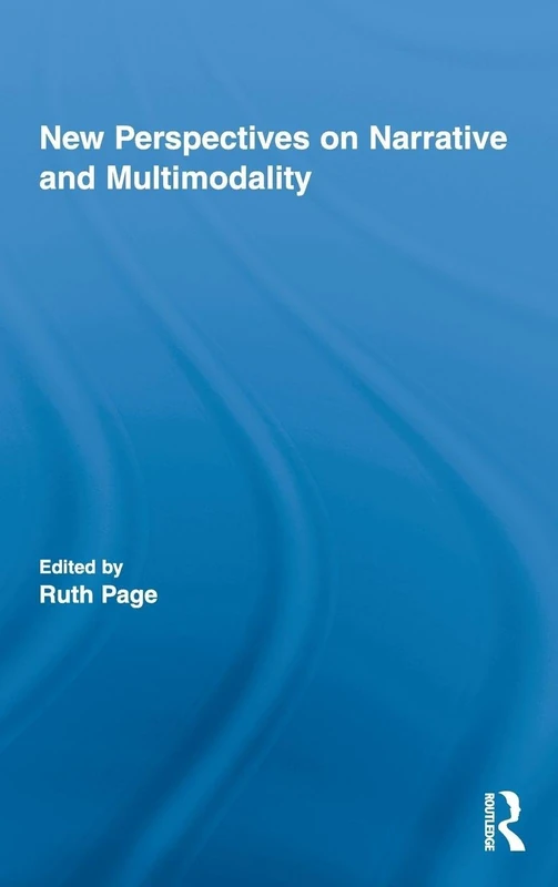 New Perspectives on Narrative and Multimodality (Routledge Studies in Multimodality)
