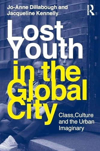 Lost Youth In The Global City: Class, Culture, and the Urban Imaginary (Critical Youth Studies)