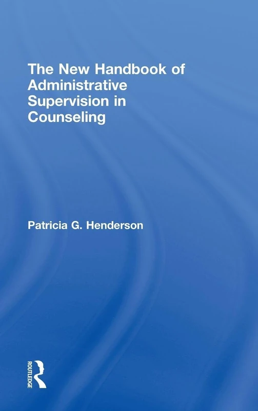 Routledge - The New Handbook of Administrative Supervision in Counseling