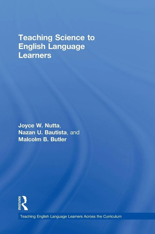 Teaching Science to English Language Learners (Teaching English Language Learners across the Curriculum)