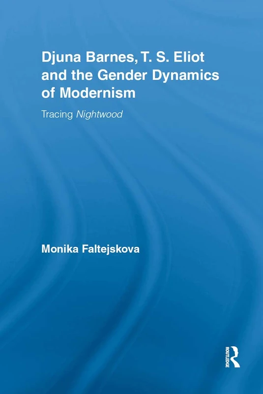 Routledge - Djuna Barnes, T. S. Eliot and Gender Dynamics