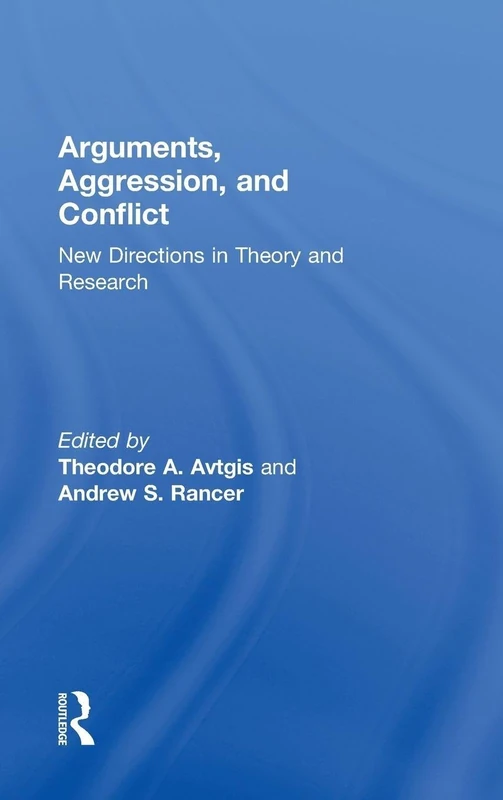 Arguments, Aggression, and Conflict: New Directions in Theory and Research