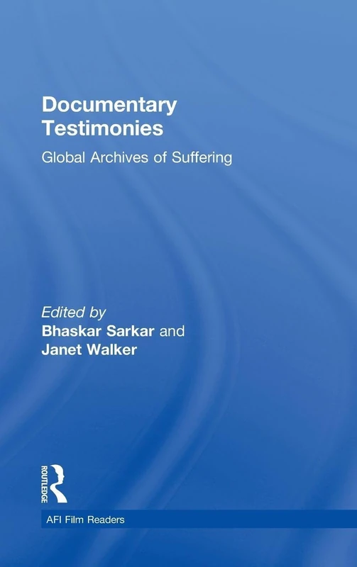Documentary Testimonies: Global Archives of Suffering (AFI Film Readers)