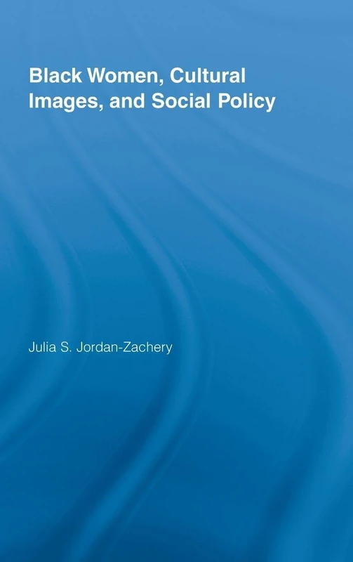 Routledge Black Women, Cultural Images and Social Policy Book