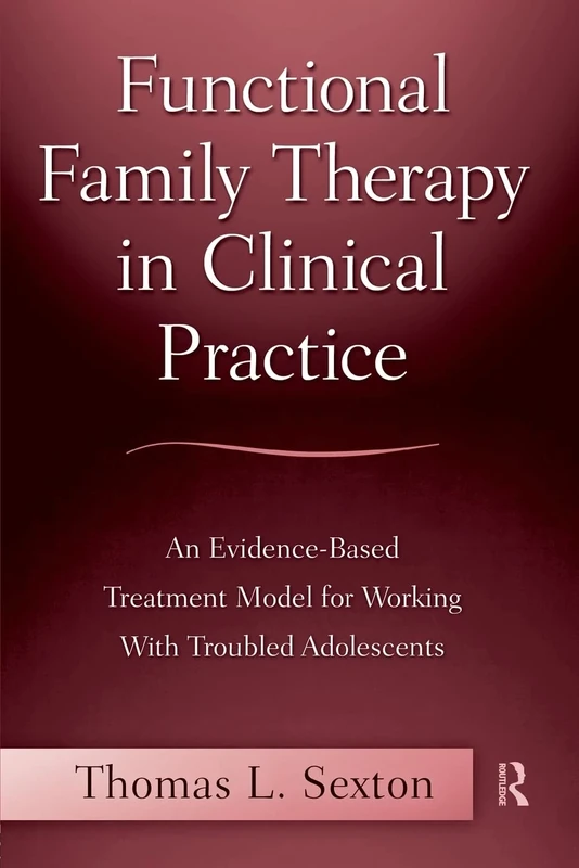 Functional Family Therapy in Clinical Practice: An Evidence-Based Treatment Model for Working With Troubled Adolescents