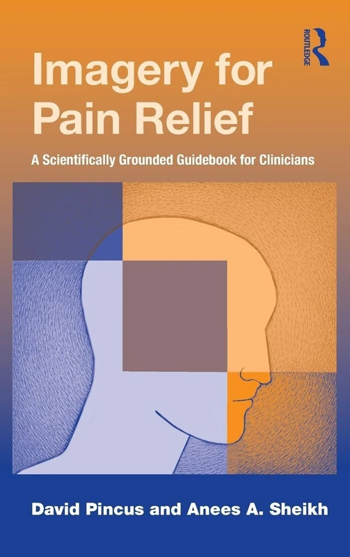 Imagery for Pain Relief: A Scientifically Grounded Guidebook for Clinicians