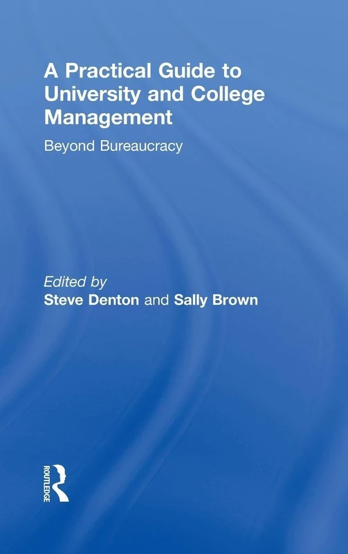 A Practical Guide to University and College Management: Beyond Bureaucracy