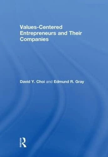 Routledge - Values-Centered Entrepreneurs and Their Companies