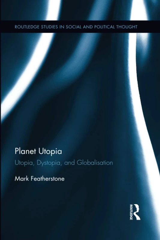 Routledge Planet Utopia: Utopia, Dystopia, and Globalisation - Image 1